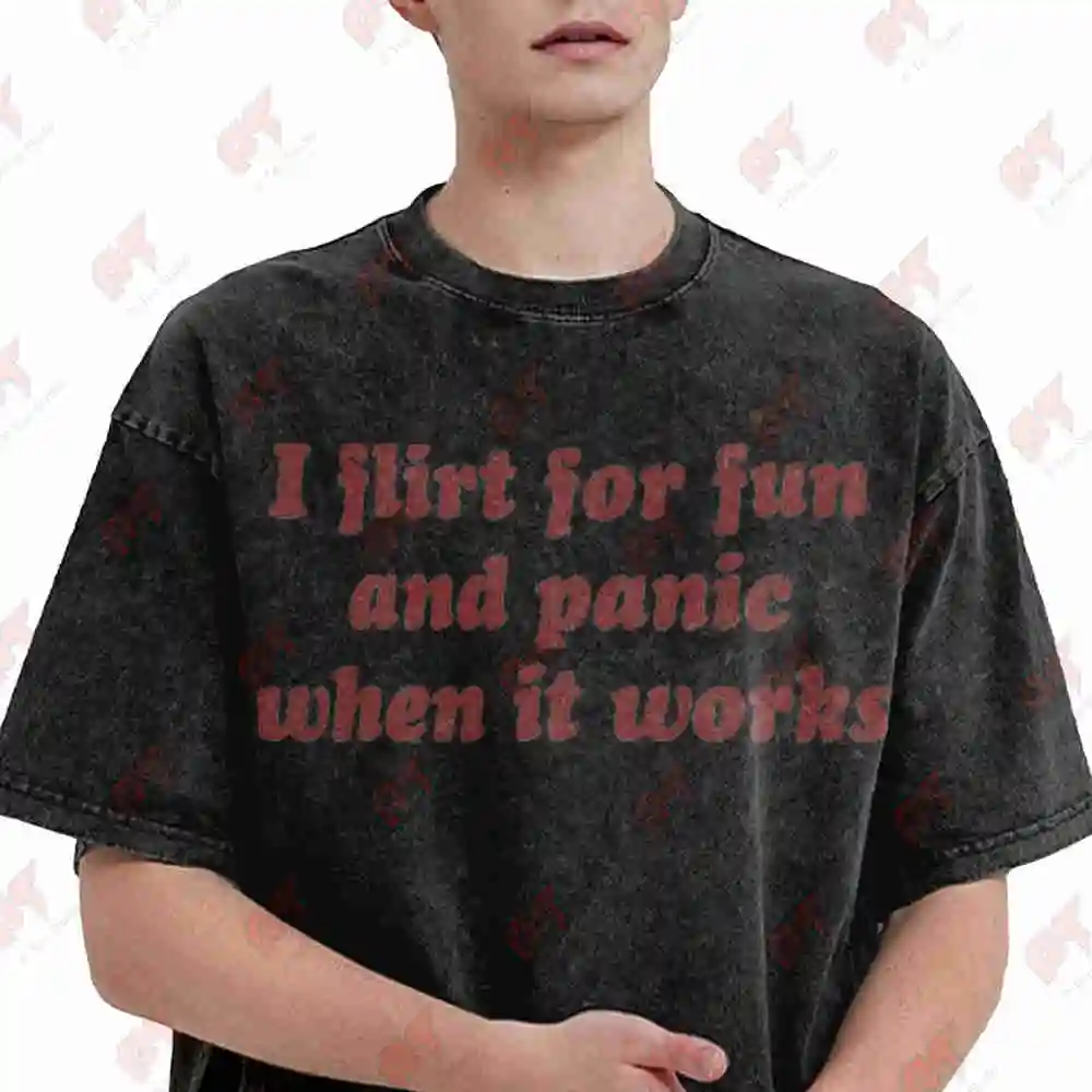 I Flirt For Fun And Panic When It Works Vintage Washed Tee Pure Cotton T-Shirt