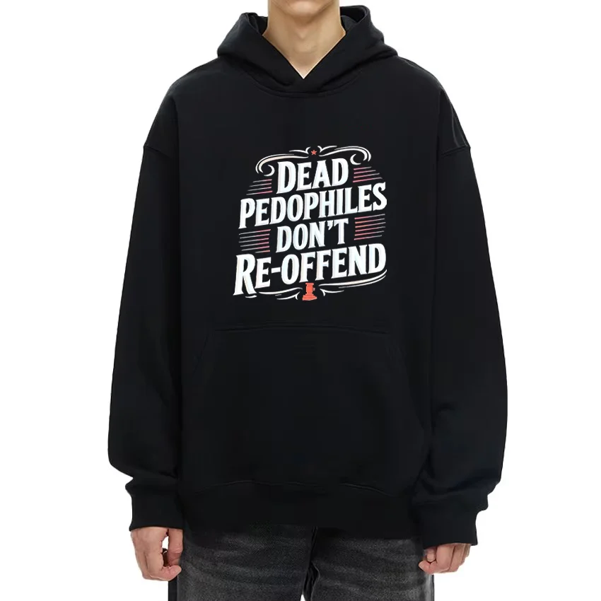 Dead Pedophiles Don’t Reoffend, новинка, толстовка с капюшоном для мужчин и женщин, повседневный флисовый спортивный костюм, толстовки в стиле хип-хоп с длинными рукавами, пуловеры с капюшоном Dead Pedophiles Don’t Reoffend, новинка, толстовка с капюшоном для мужчин и женщин, повседневный флисовый спортивный костюм, толстовки в стиле хип-хоп с длинными рукавами, пуловеры с капюшоном
