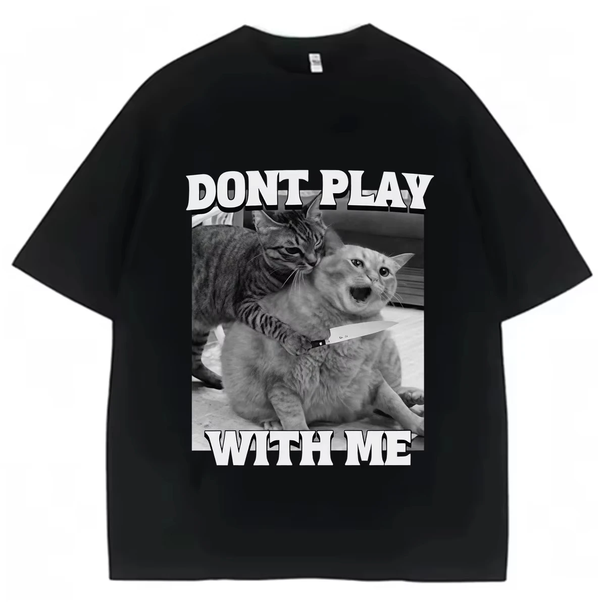 Dont Play with Me Funny Cat Meme High Quality T Shirt Mens Women Fashion Oversized Cotton Hip Hop Cozy T-shirt Unisex Streetwear