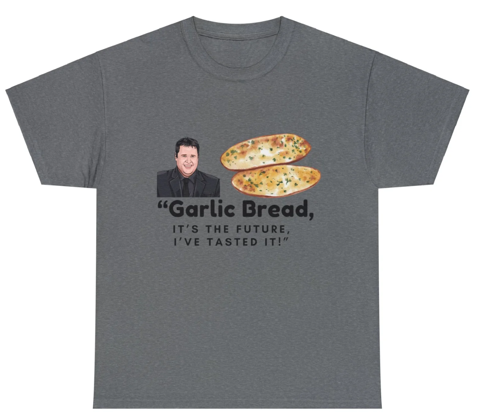 Peter Kay Garlic Bread Joke T-Shirt/Tee/Top with a unique design. Unisex