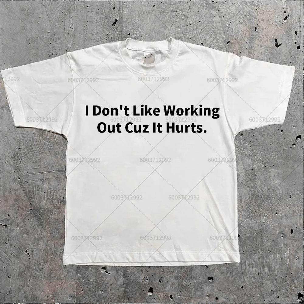 Vintage Harajuku I Don't Like Working Out Cuz It Hurts Gym T Shirt Men Y2K Women Oversize Cotton Tee Streetwear Loose Funny Top