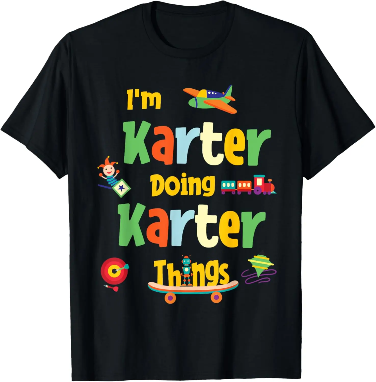 

I'm Karter Doing Karter Things Personalized Name T-Shirt