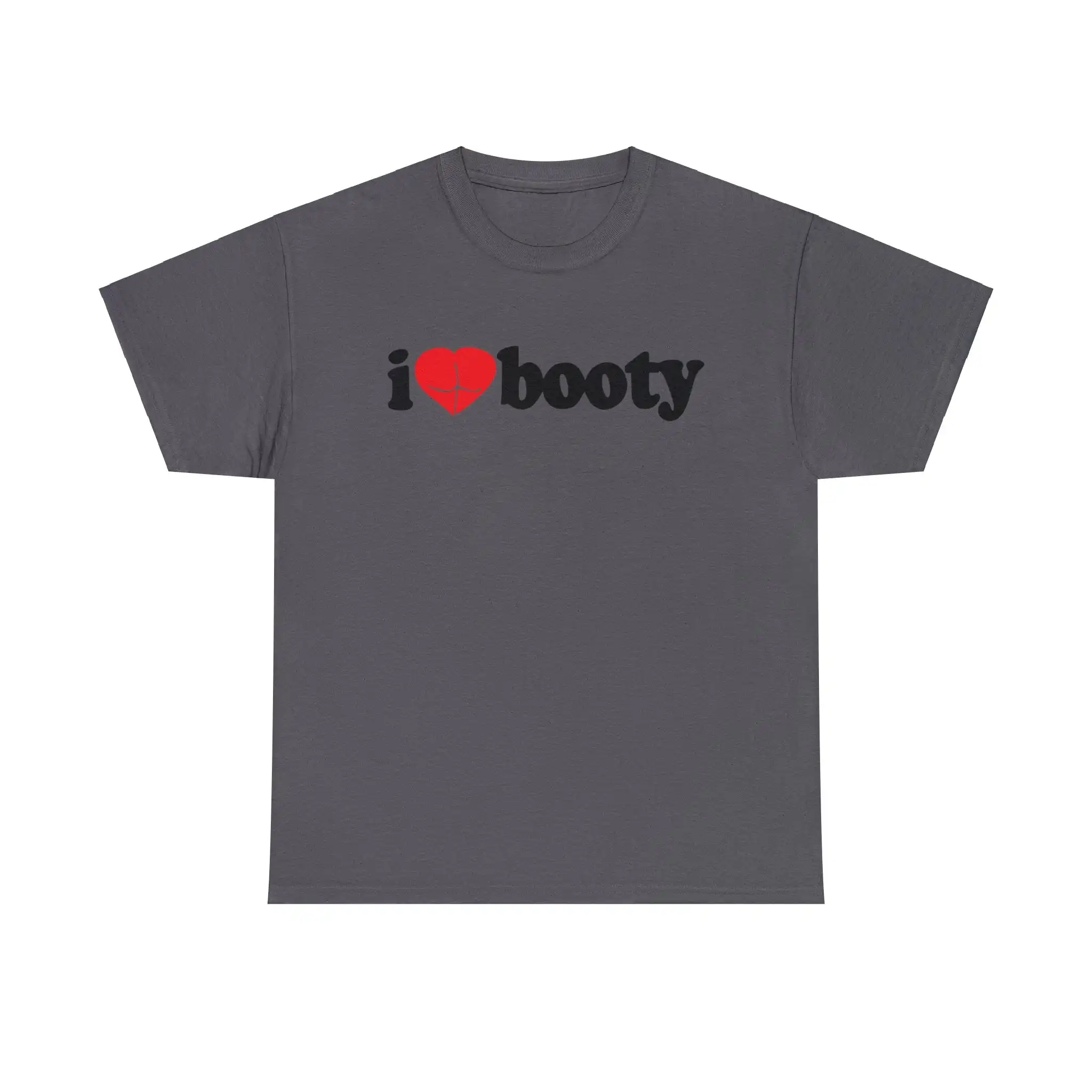 I Love Booty T-Shirt - 100% Cotton, No Side Seams, Ethically Made