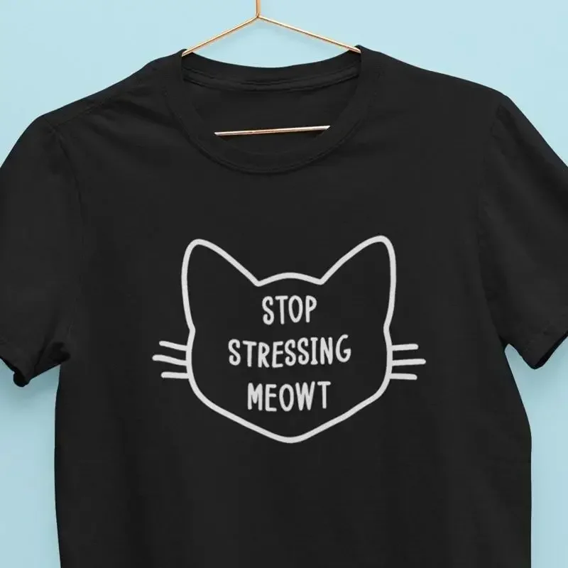 28 Stop Stressing Meowt  T shirt Funny CaT Cute Lover Unique