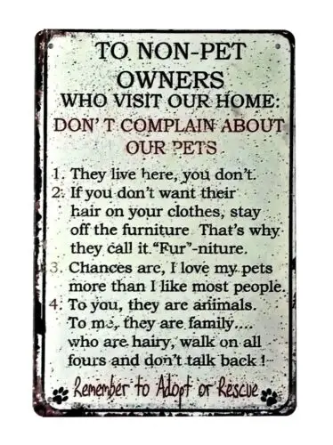 perpetual to non-pet owners don't complain about our pets tin sign