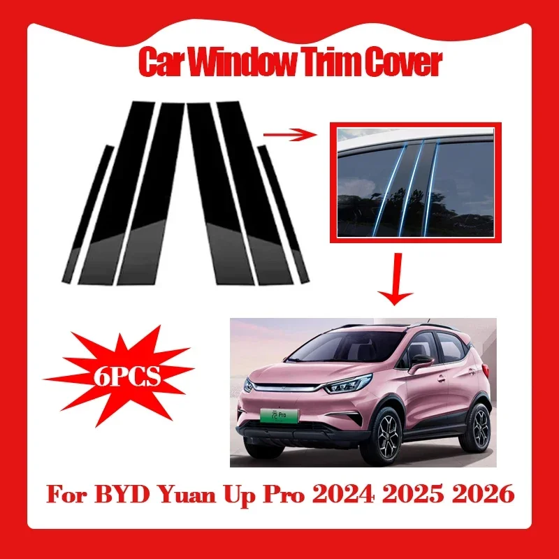 6pcs Car Window Trim Cover for BYD Yuan Up Pro 2024 2025 2026 Column Pillar Decal Sticker Waterproof Scratch-resistant Auto Part