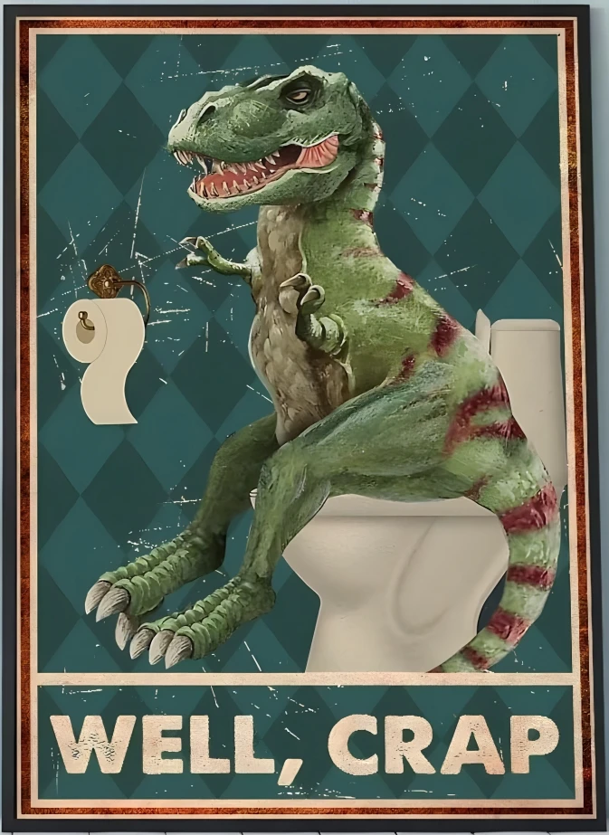 Funny Bathroom Art Well Rubbish Dinosaur Poster Science Fiction Home BathroomHome Vintage Metal Tin Sign Coffee Bar Wall Decor