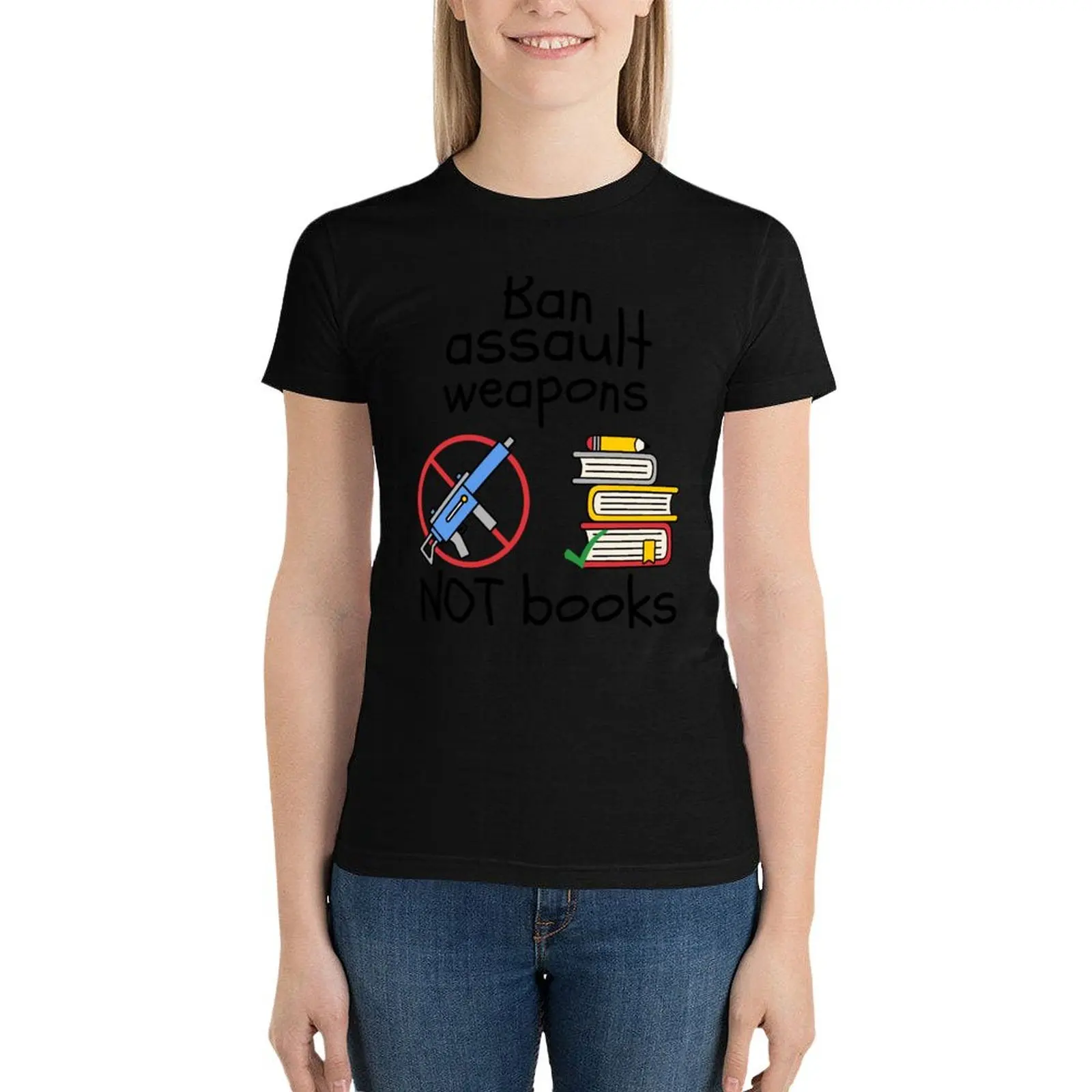 Ban Assault Weapons Not Books T-Shirt summer clothes tops shirts graphic tees tshirts woman