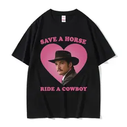 Pedro Pascal Save The Horse Ride A Cowboy Graphic T Shirts Men's Women High Quality Casual Fashion Oversized Cotton T-shirt Tops