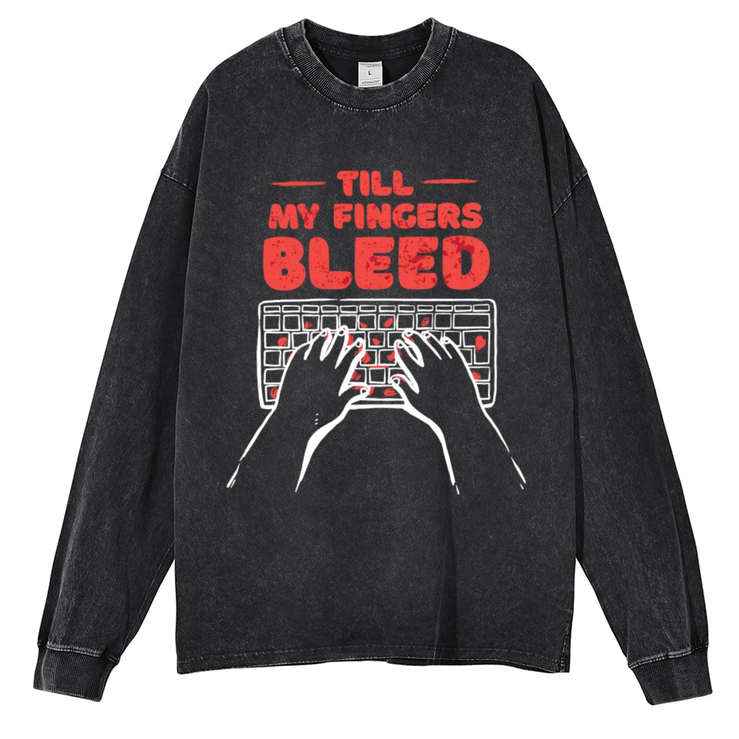 Till My Fingers Bleed Casual Washed T-shirt Printed Round Neck Long Sleeve T-shirts 100% Cotton Hip Hop Retro Pullover