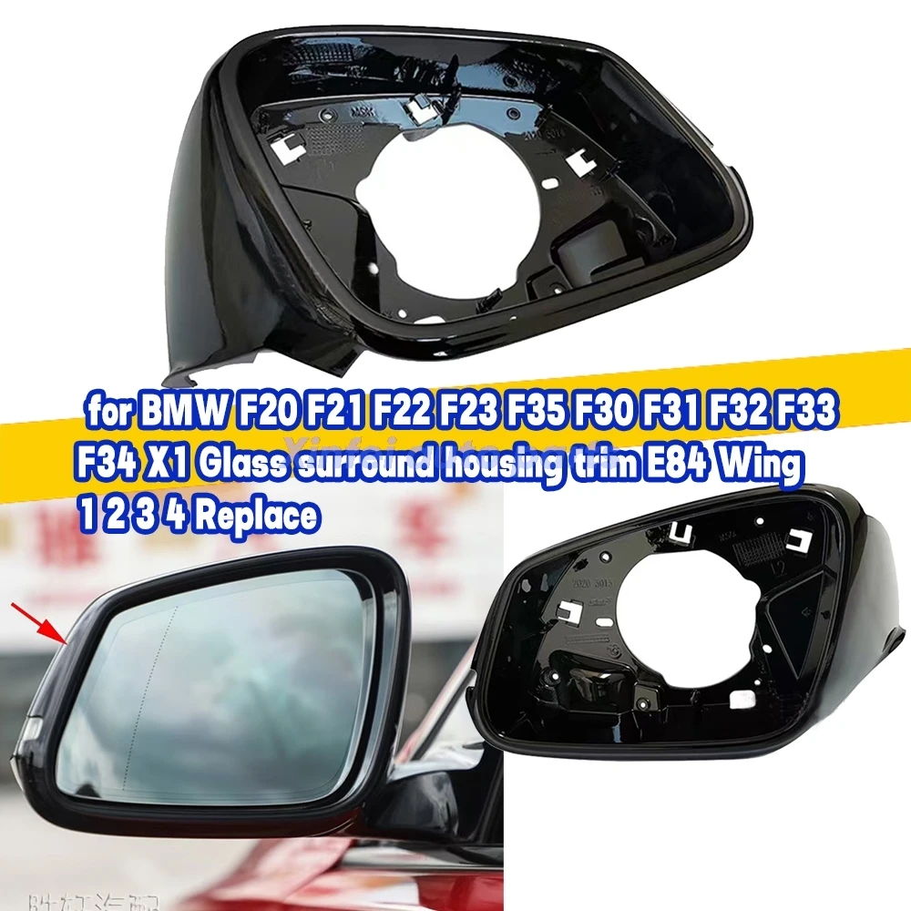 

For BMW F20 F21 F22 F23 F35 F30 F31 F32 F33 F34 X1 Glass surround housing trim E84 Wing 1 2 3 4 Replace Side Mirror Frame Holder