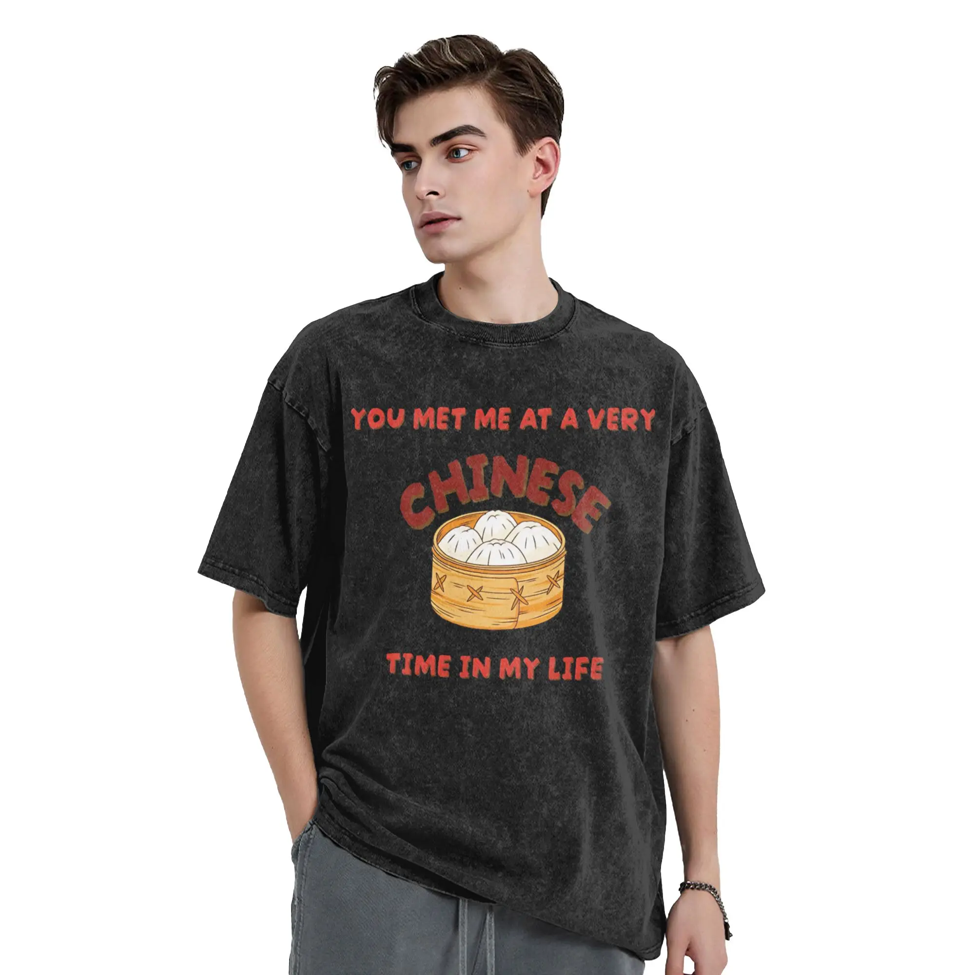 Hip Hop You met me at a very Chinese time in my life  Washed T Shirt For Men Women Cotton Short Sleeve Food O-neck Summer Tops