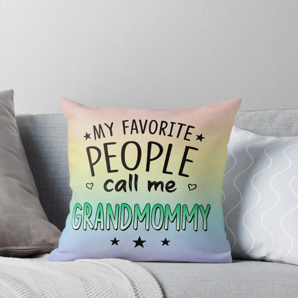 

My Favorite People Call Me Grandmommy Funny Best Grandmommy Ever Funny For Grandparent From Granddaughter Grandson Throw Pillow