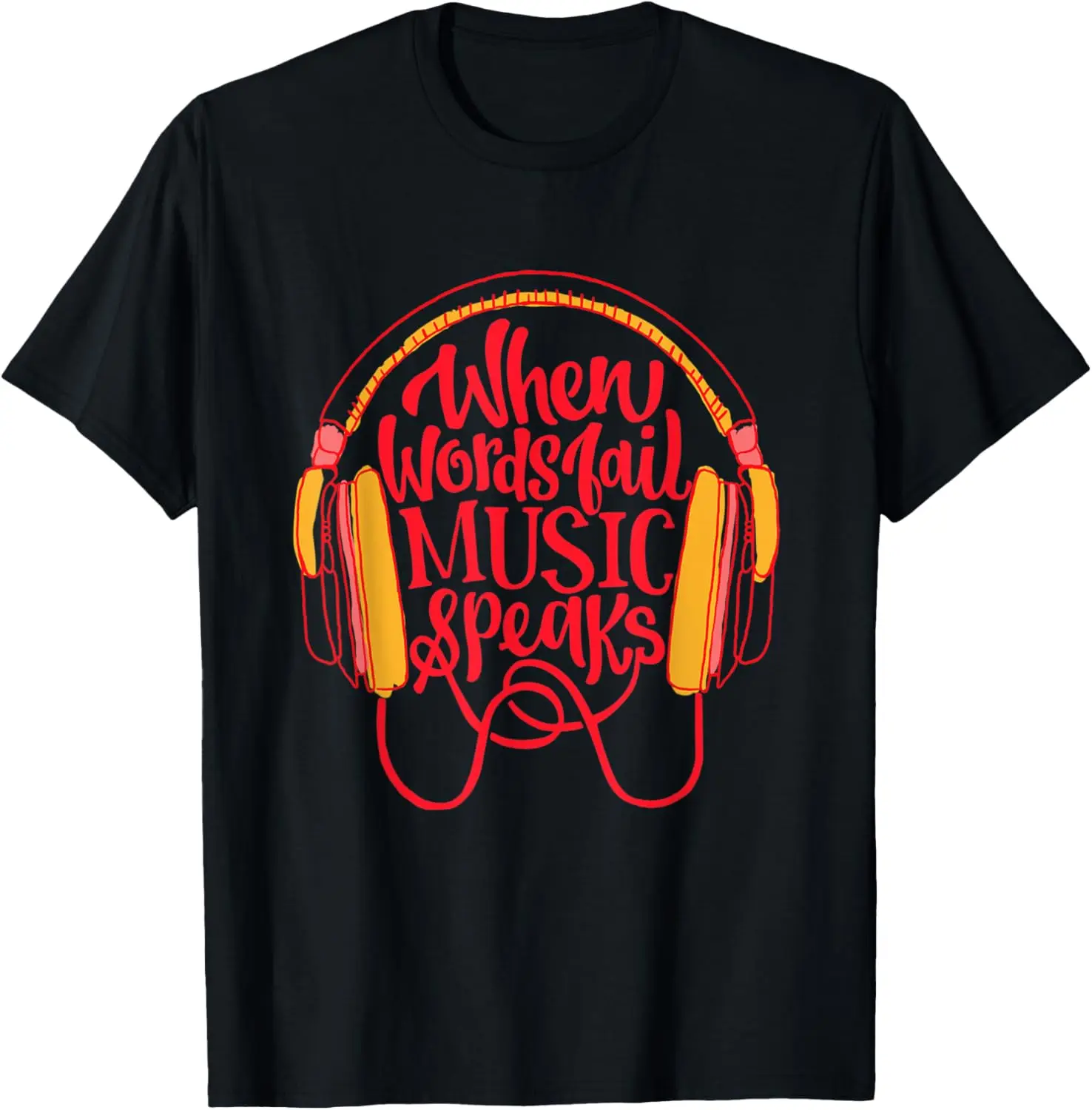 When words fail Music Speaks Tshirt Graphic with Statement