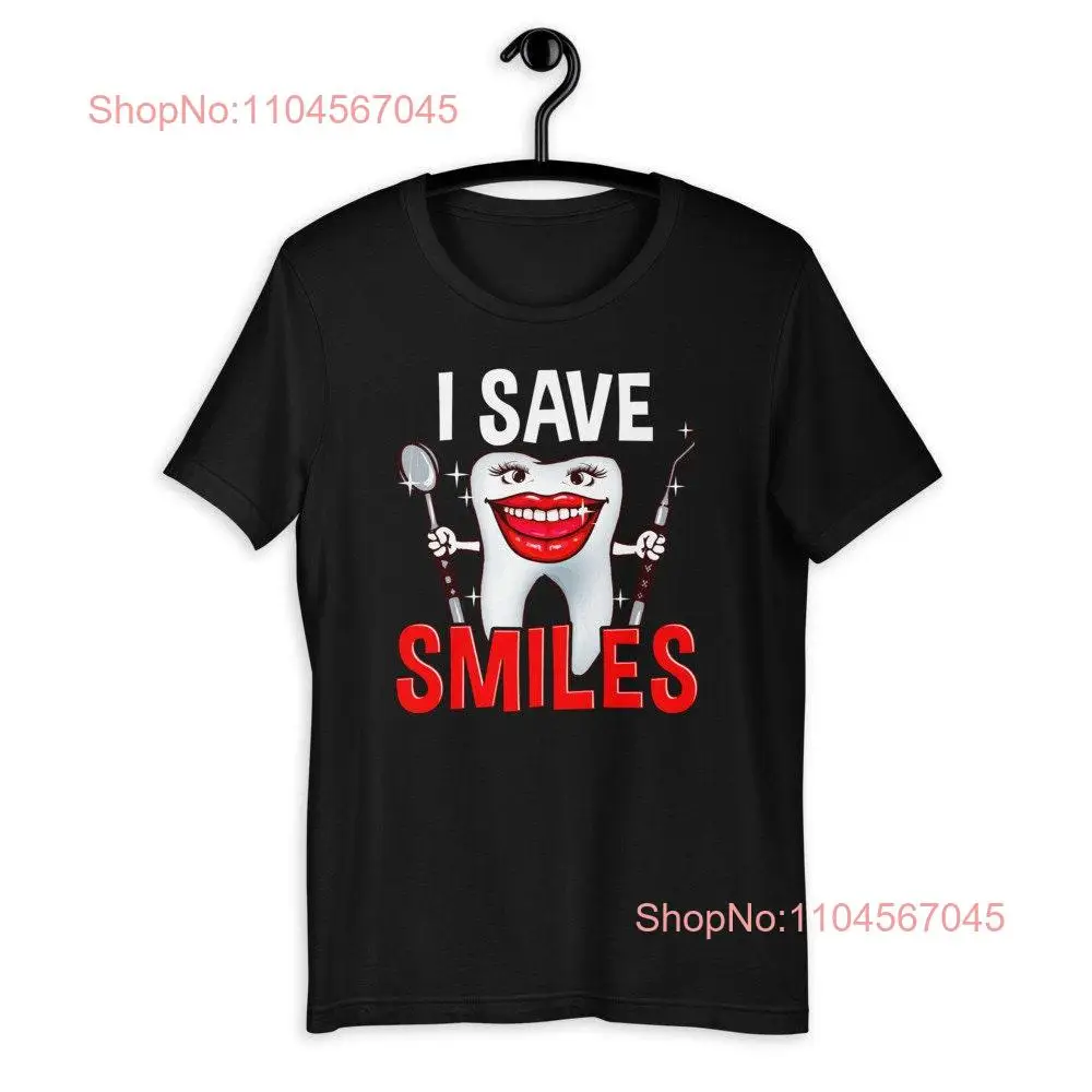 I Save Smiles Happy Tooth Funny For Dentist and Hygienist T shirt long or short sleeves