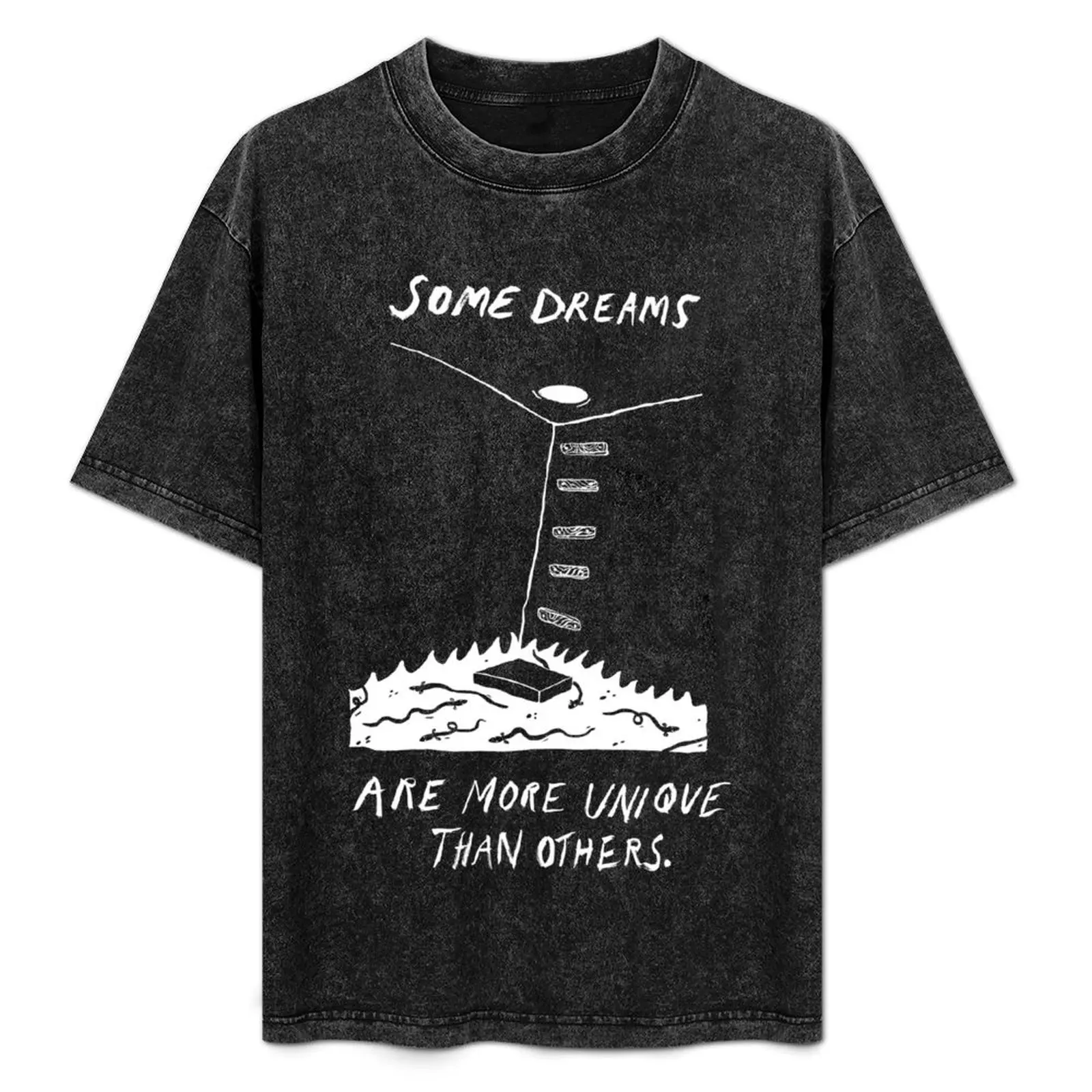

Some Dreams Are More Unique Than Others T-Shirt Work Outdoor Short Sleeve Tee
