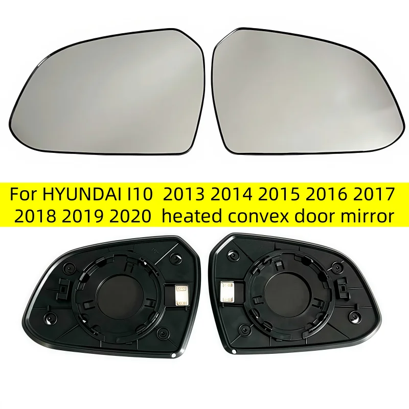 

Car heated convex door mirror glass for HYUNDAI I10 2013 2014 2015 2016 2017 2018 2019 2020 Rearview mirror heated white mirror