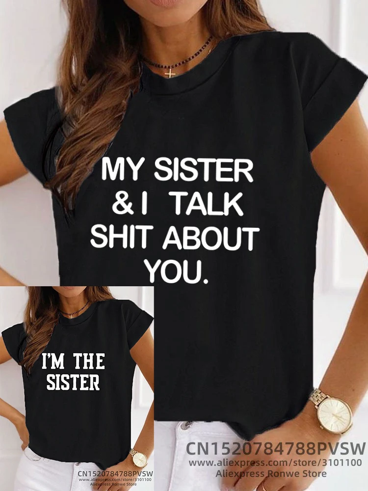 

My Sister and I Talk Shited About You Women Funny Daily T-shirt Summer Bestie I'm The Sister Tops Tee