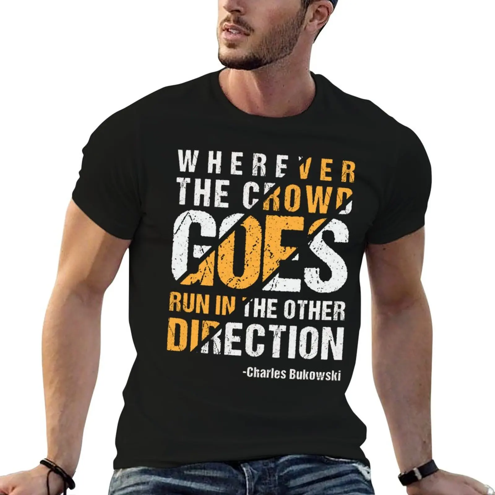 Wherever The Crowd Goes Run In The Other Direction T-Shirt Big Size Daily Wear T-Shirt