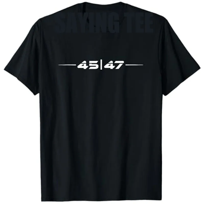 

Futuristic MAGA 45 47 T-Shirt Humor Funny Letters Printed Saying Tee Men's Fashion Designer Graphic Outfit Novelty Gift