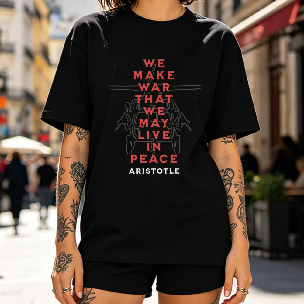 We Make War That We May Live Shirt Aristotle Quote Shirt Graphic T Shirts Women Clothes Oversized T Shirt High Quality Cotton