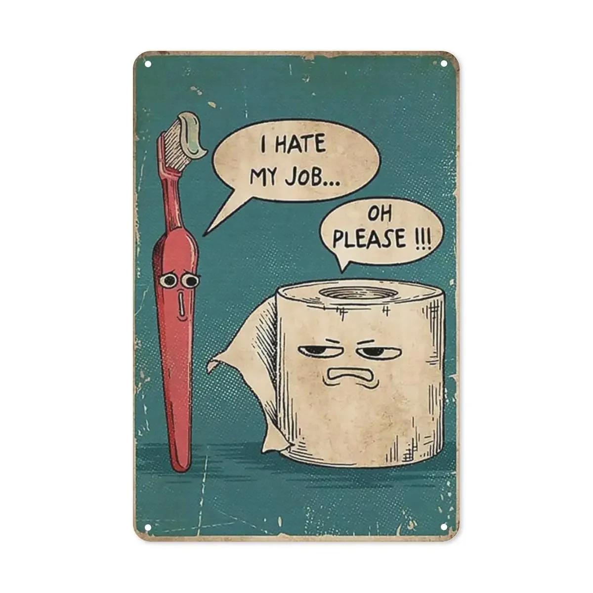 Metal Sign I Hate My Job Oh Please Funny Toilet Retro Tin Sign Bathroom Wall Art Home Decor