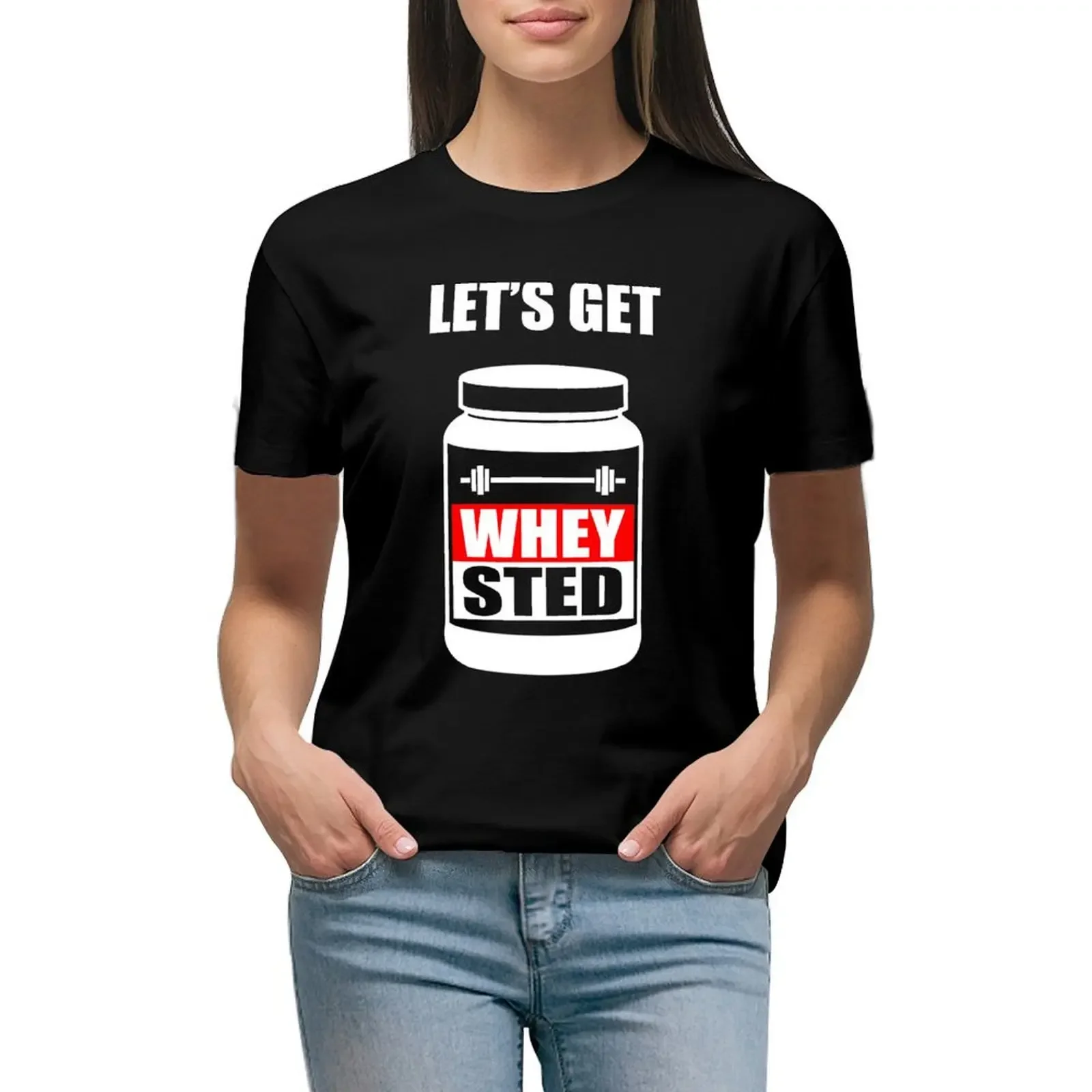 

Let's Get Whey-Sted Funny Gym Bodybuilding Protein Mashup T-Shirt korean fashion cute clothes black t shirts for Women