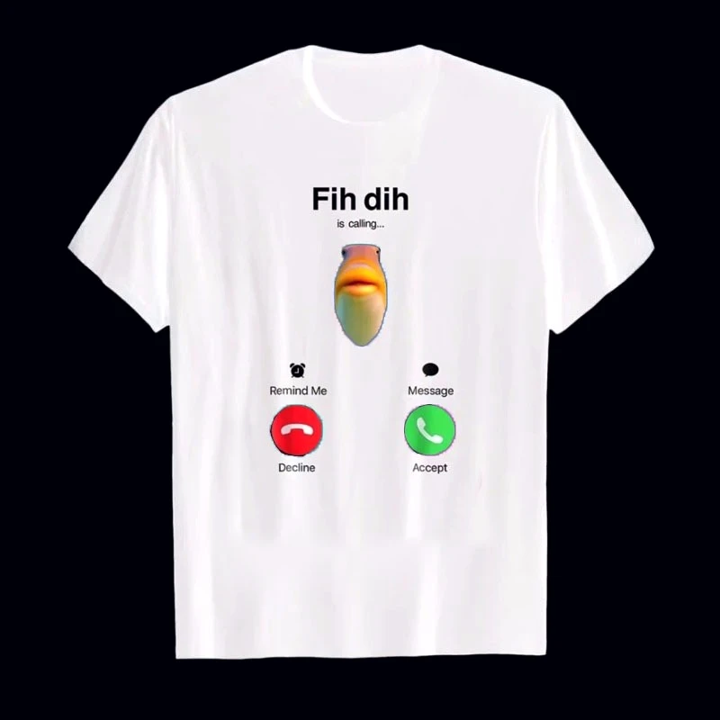 Funny Meme Fih Dih Is Calling Women's T-shirt Men Summer Humor Novelty Tee Ironic Humor Weirdcor Sarcastic Hilarious Sale Tops