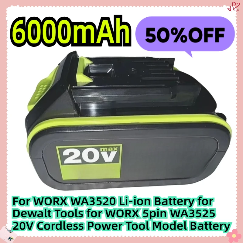 

For WORX WA3520 6000mAh Li-ion Battery for Dewalt Tools for WORX 5pin WA3525 20V Cordless Power Tool Model Battery