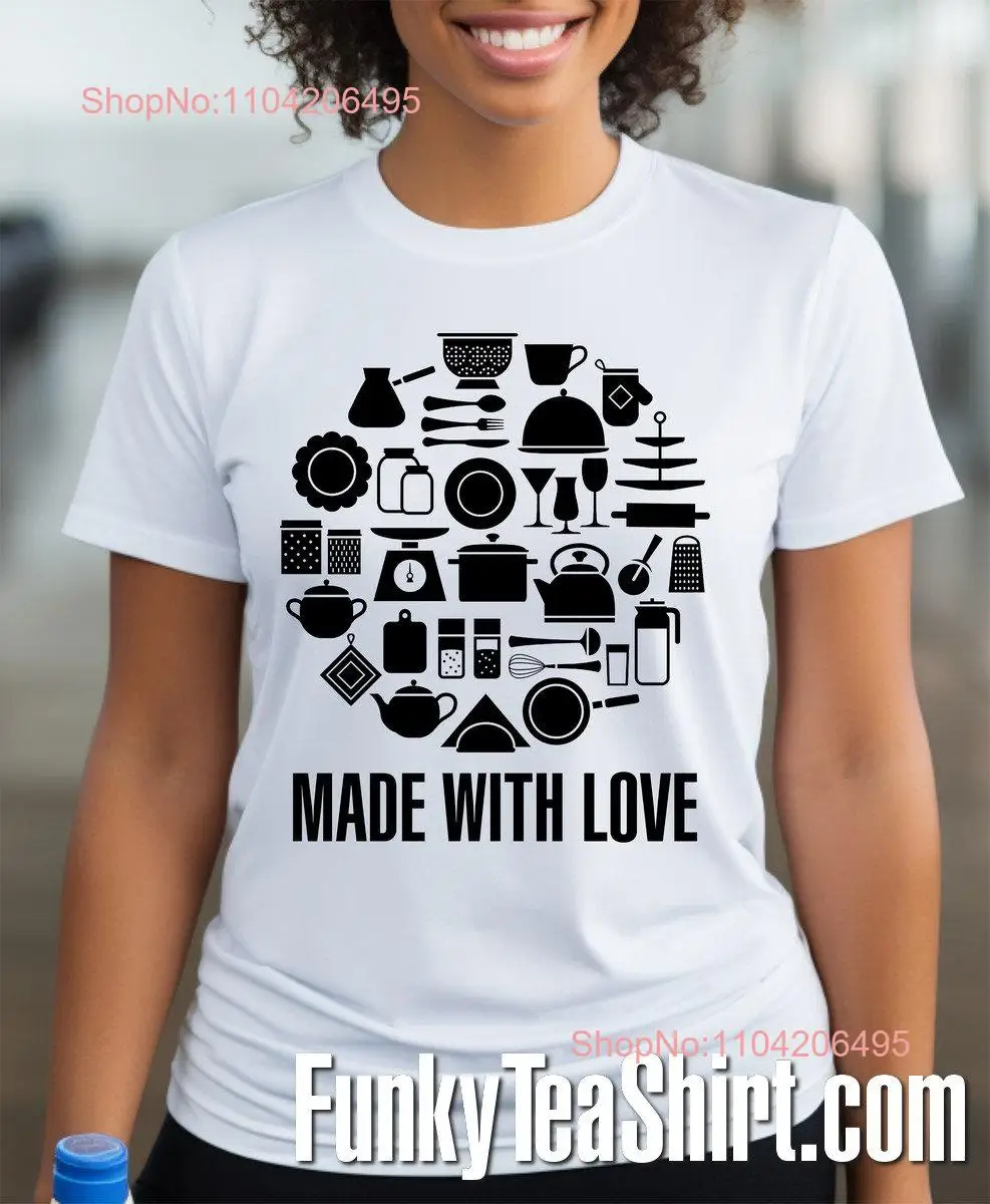 Made With Love T Shirt Cooking Food Grill Culinary BBQ Cuisine Baking Griddle Chef Frying Oven Kitchen Restaurant Recipe