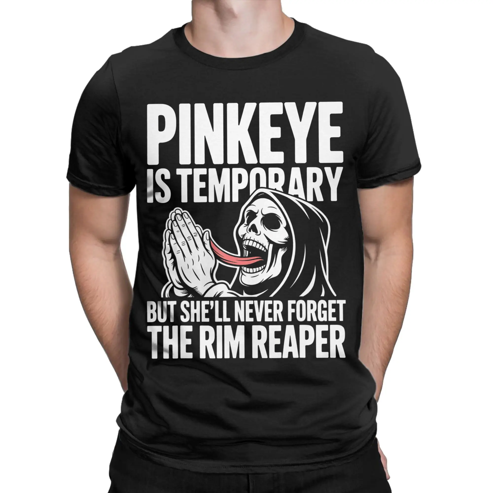 Pinkeye is Temporary But She'll Never Forget The Rim Reaper  T-Shirt for Men Tees Short Sleeve T Shirt Plus Size Clothes