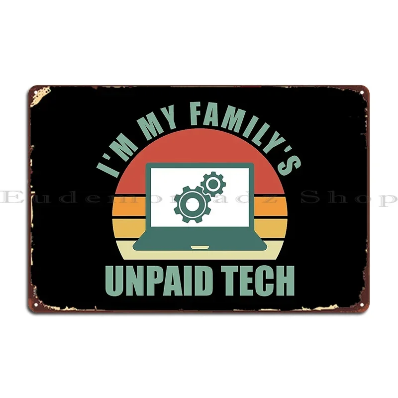 I M My Family S Unpaid Tech Support Funny Retro Computer Engineer Metal Plaque Poster Design Design Cinema Tin Sign Poster