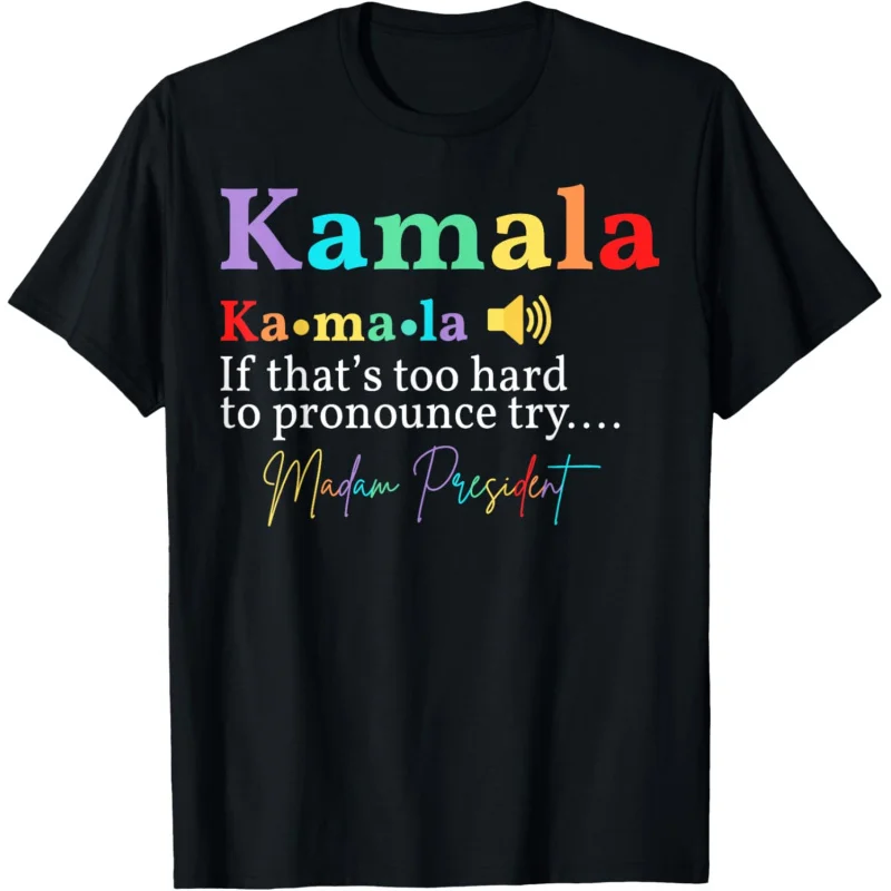 Kamala Definition If That's Too Hard To Pronounce Try Madam T-Shirt