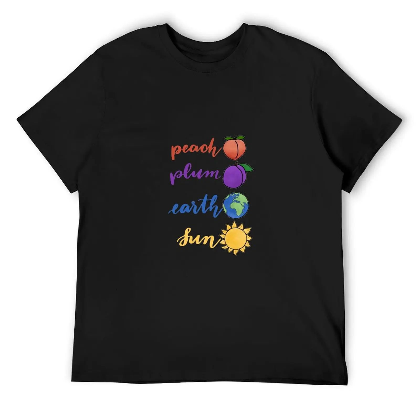 

you are peach you plum my earth my sun T-Shirt blanks oversizeds men t shirt