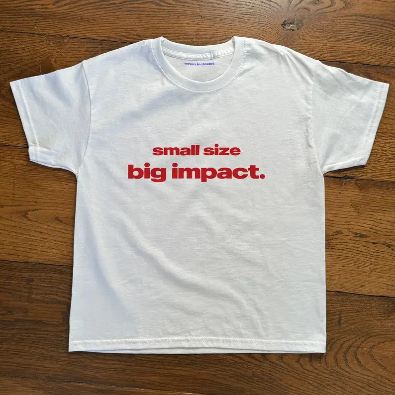 Small Size Big Impact Graphic T-shirt Heavy Cotton Iconic Slogan T-shirt 90s Aesthetic Vintage Tee Trending Print Top Clothing