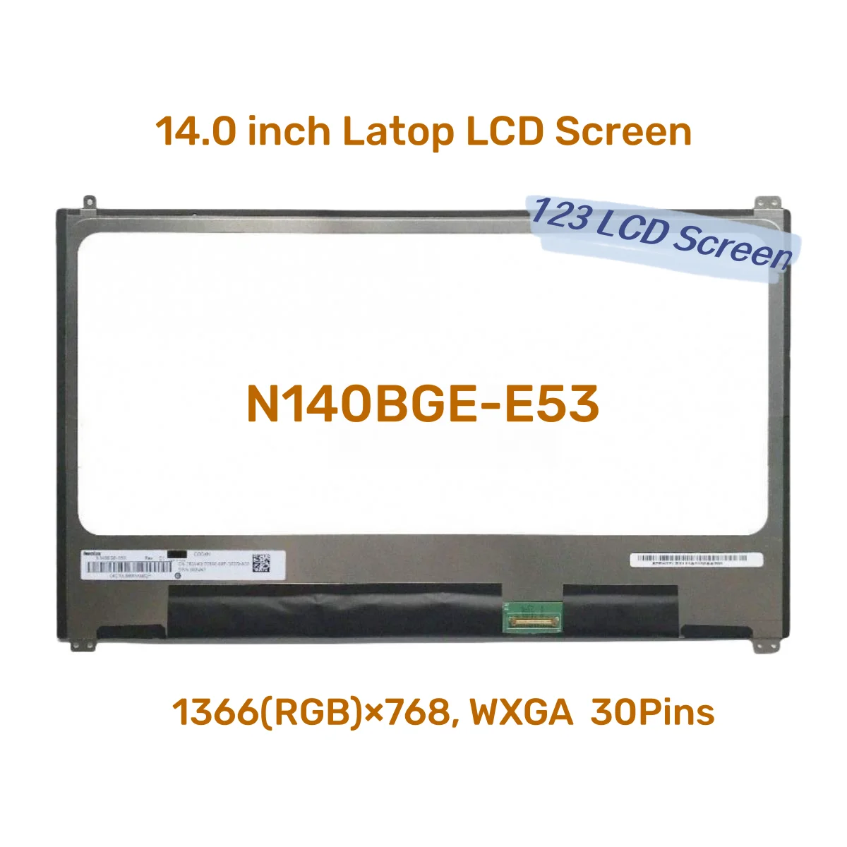 

Matrix for Laptop 14.0" N140BGE-E53 Rev.C1 DP/N 083VK3 83VK3 N140BGE E53 LCD Display HD 1366X768 30Pin Monitor Replacement