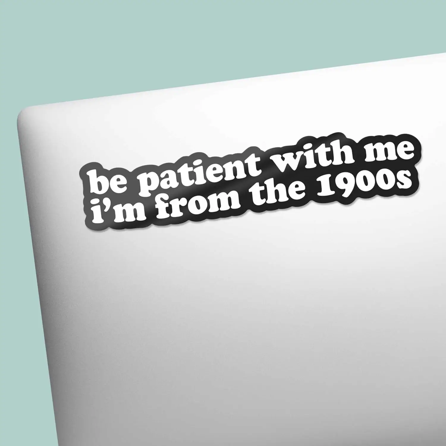 

1PC Be Patient with Me I'm from The 1900s Sticker - Funny Quote Decal for Hydroflask Water Bottle, 90s Kid Humor Gift