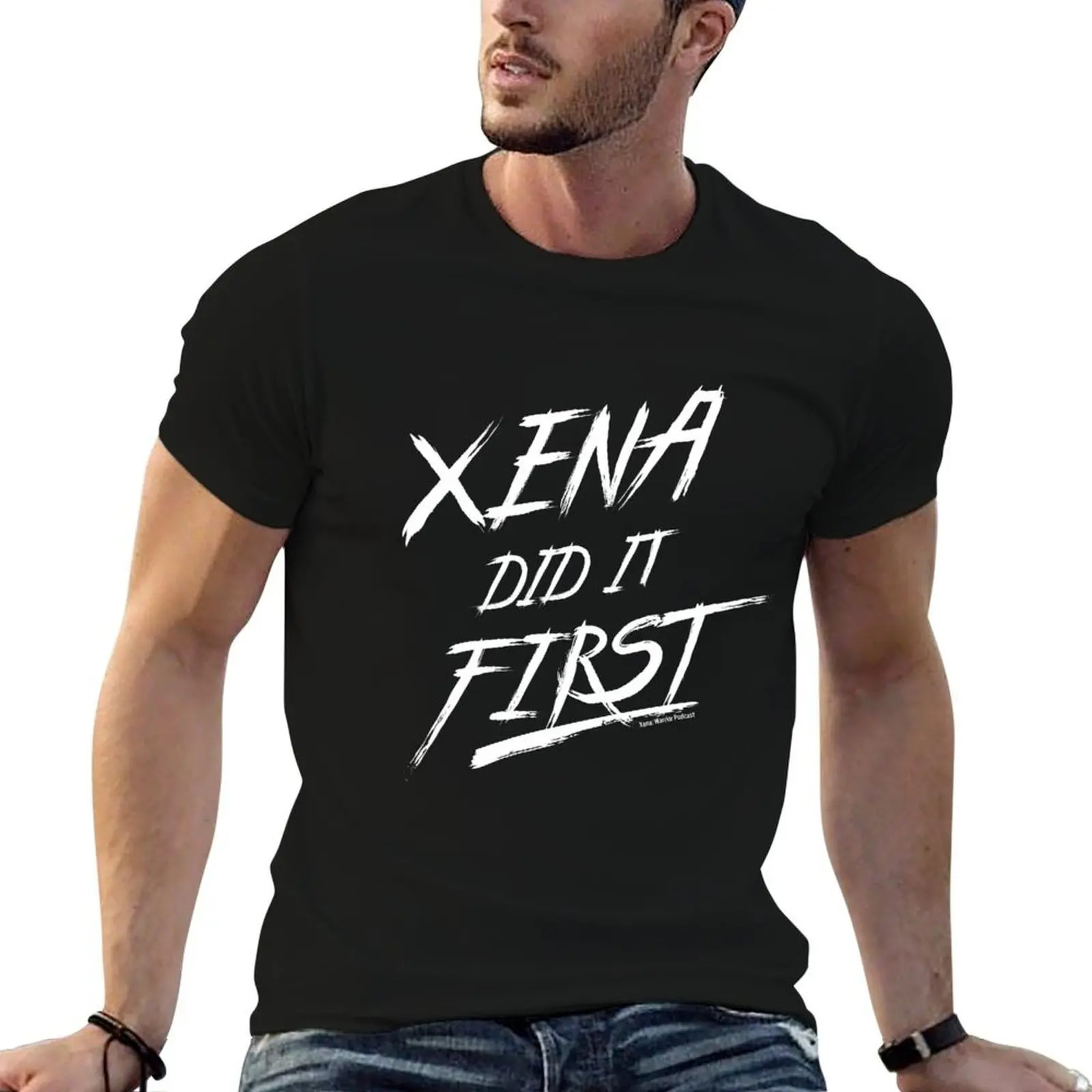

Xena Did It First! T-Shirt man t shirts for men casual t shirts for man pack white t shirts with prints T-shirt