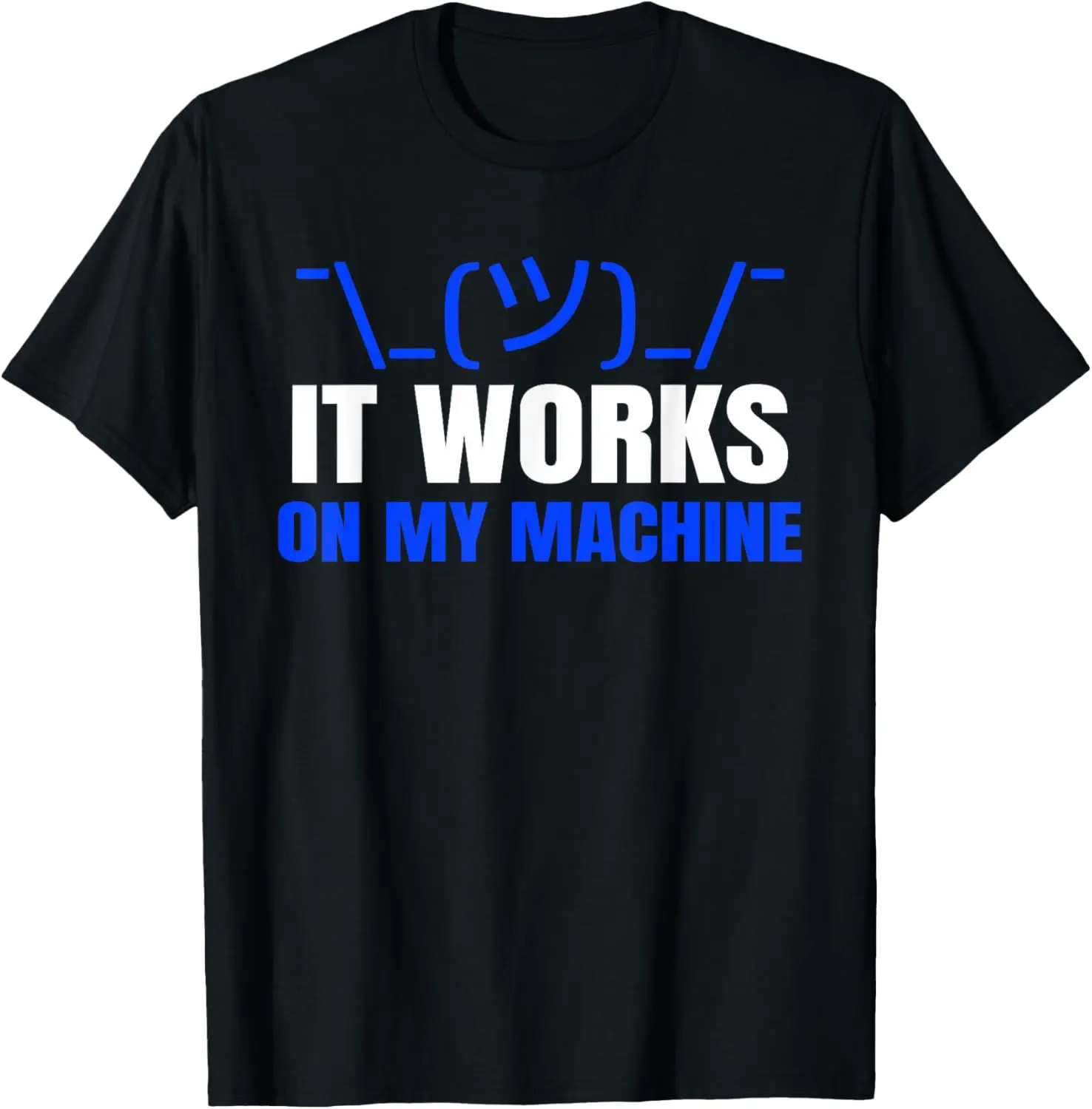 Funny Coding Programmer Computer It Works on my Machine Gift T-Shirt