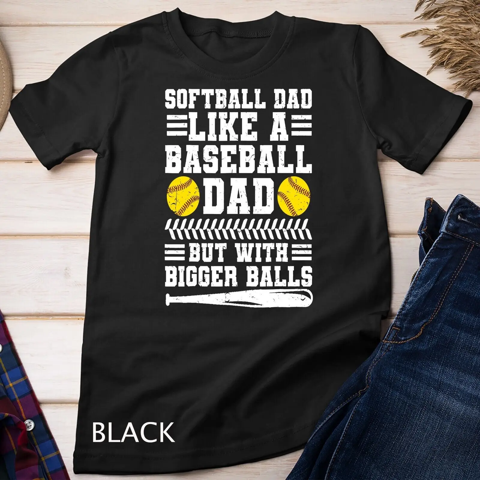 

Mens Softball Dad Like A Baseball Dad But With Bigger Balls Unisex T-shirt