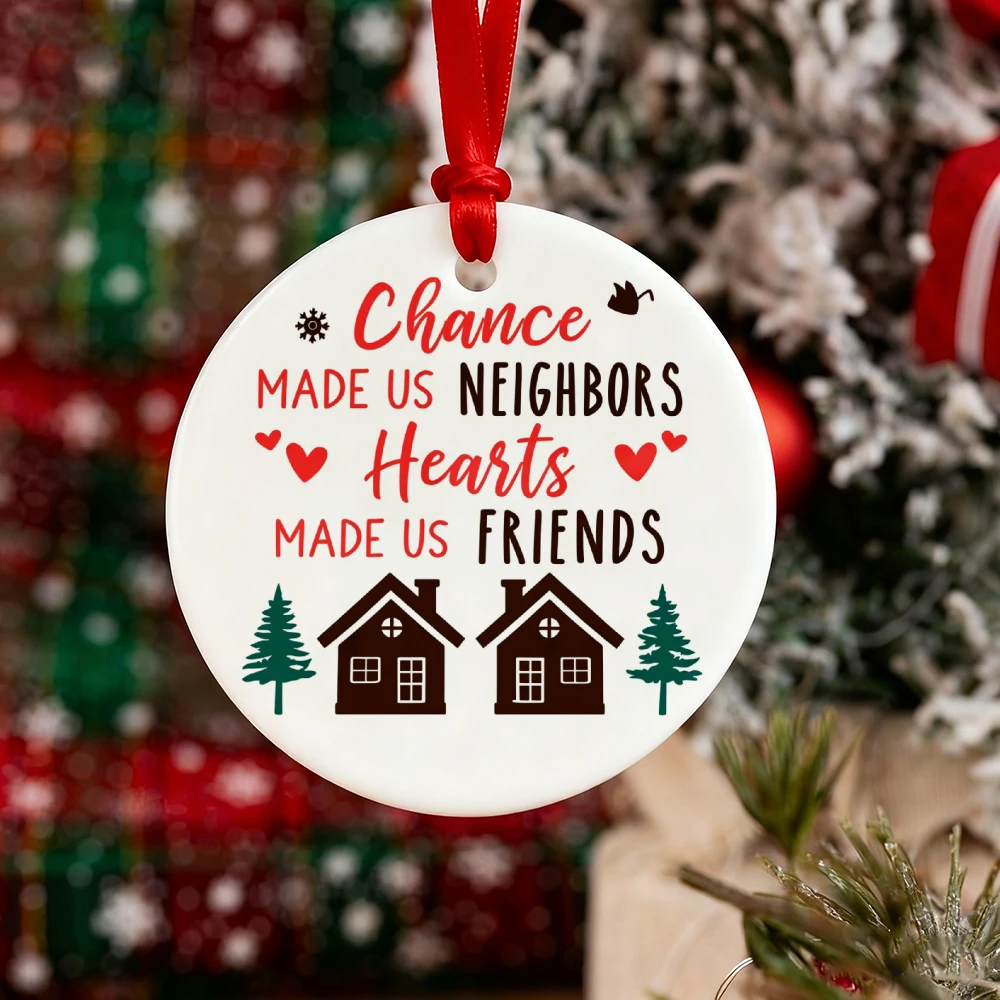 

A double-sided circular pendant with a Christmas neighbor logo that reads, "Fate makes us neighbors, and hearts make us friends.