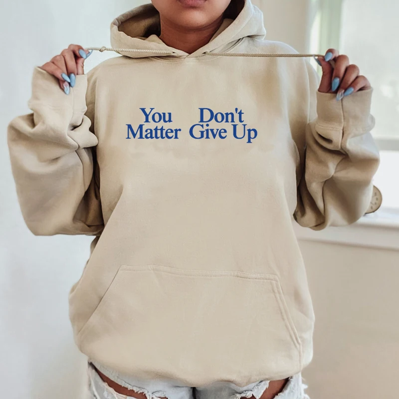 You Don't Matter Give Up Funny Gift for Him Women Hoodies Cotton Loose Pullovers Gen Z Sweatshirt Gothic Clothes Y2k Jumpers