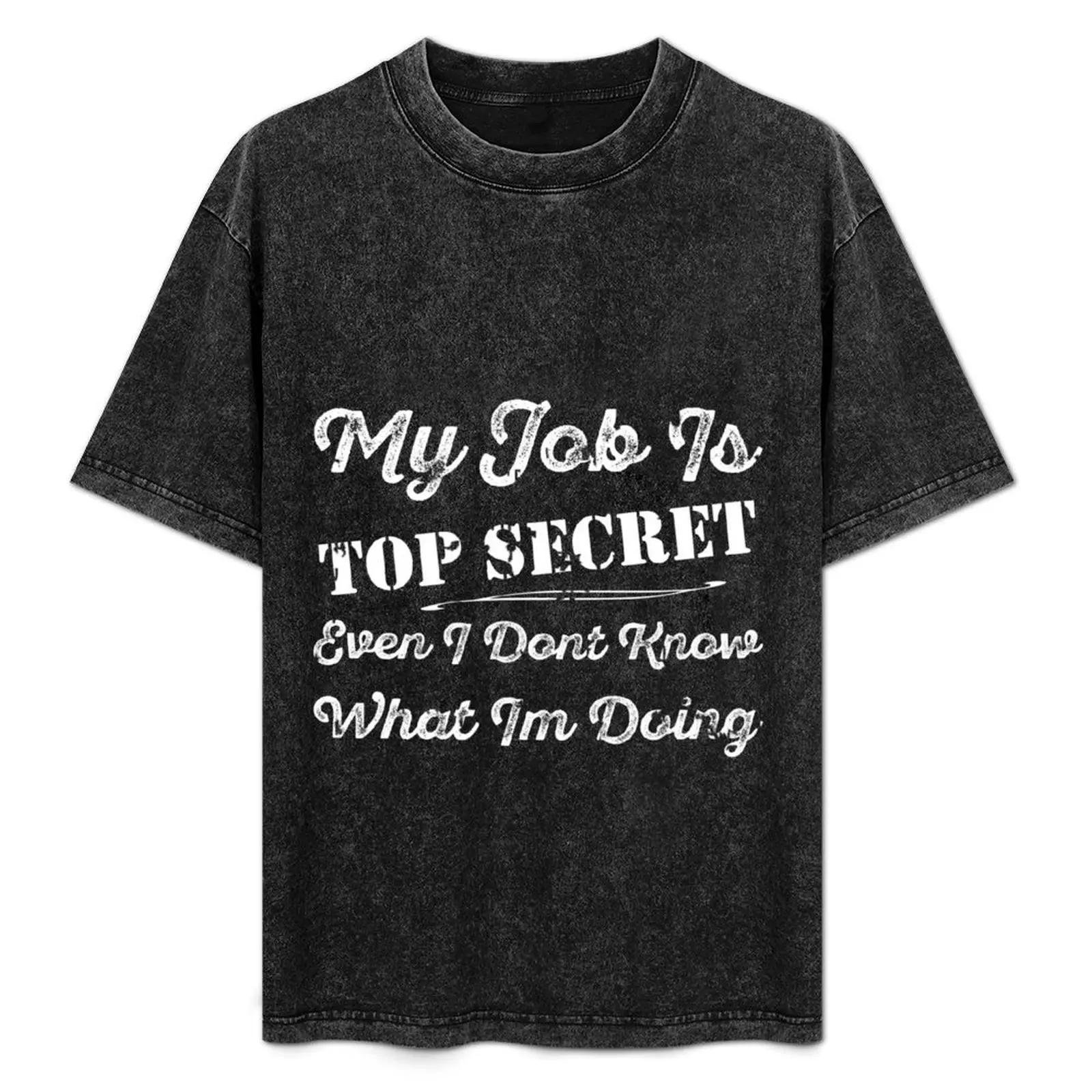 

My Job Is Top Secret Even I Dont Know What Im Doing T-Shirt Quick Dry Sports Short Sleeve Tee