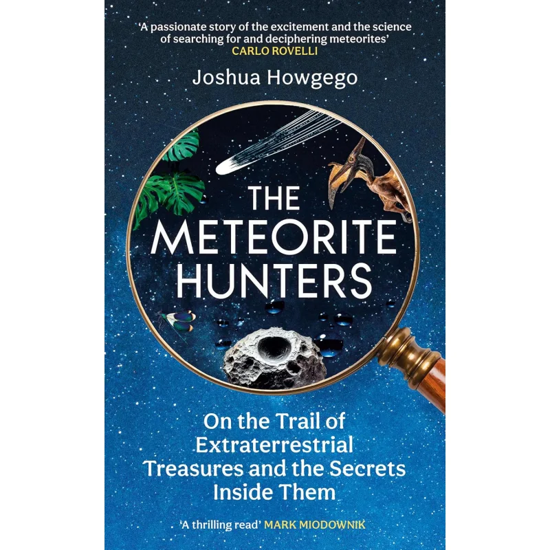 

The Meteorite Hunters On The Trail Of Extraterrestrial Treasures And The Secrets Inside Them Joshua Howgego 9780861549191
