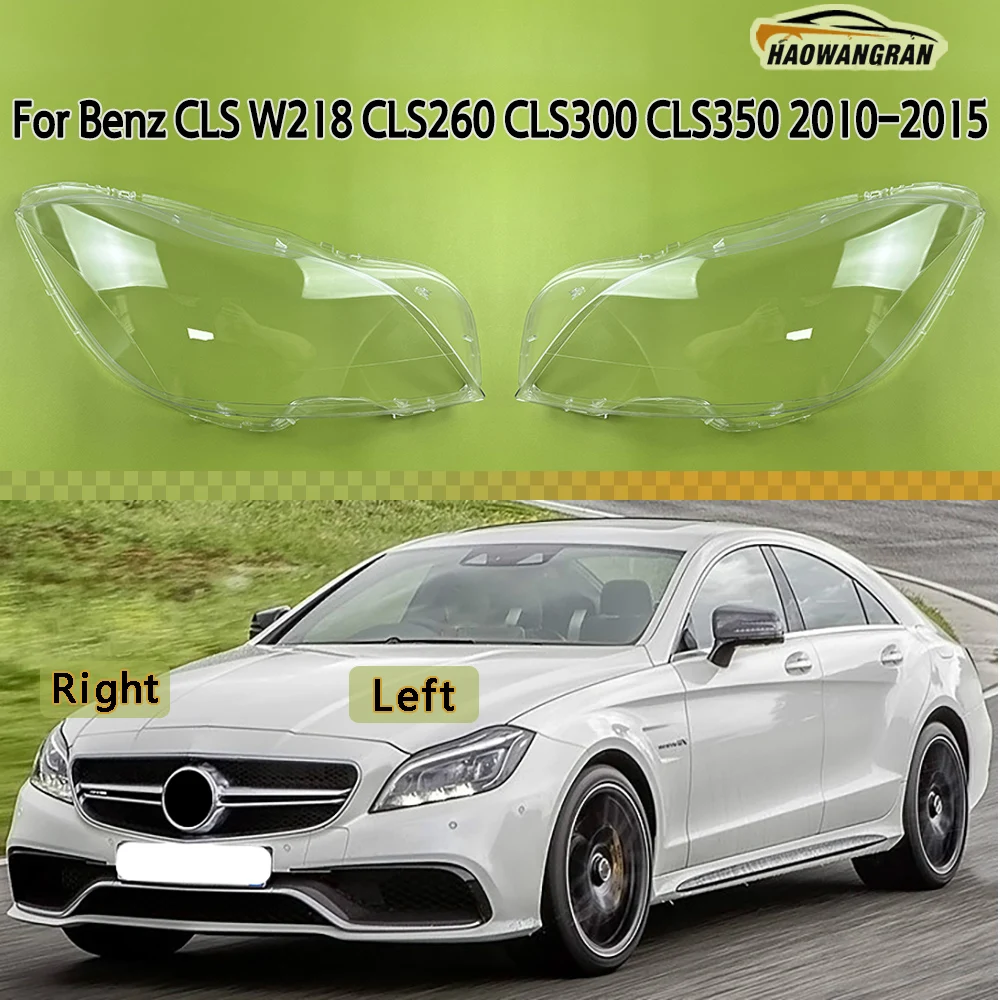 

For Benz CLS W218 CLS260 CLS300 CLS350 2010-2015 Front Headlight Cover Headlamp Lamp Shell Mask Lampshade Lens Plexiglass