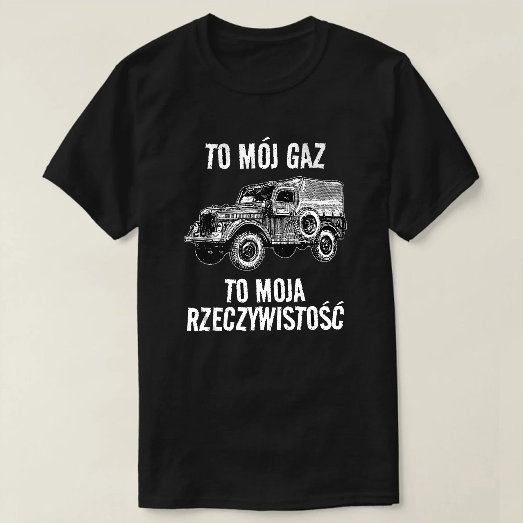 

"This Is My Gaz, This Is My Reality." GAZ 69 Off-road Vehicle T Shirt Short Sleeve Casual 100% Cotton O-Neck Summer Mens Tshirt