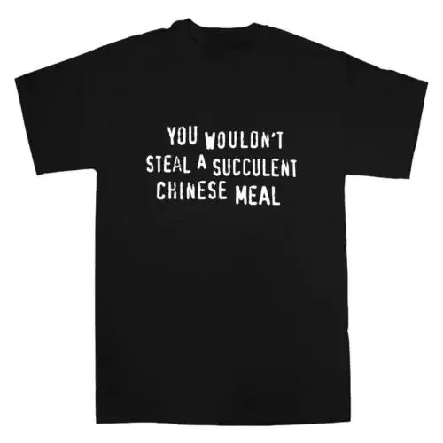 

Футболка You Wouldnt Steal A Succulent Chinese Meal с забавным мемом, эстетичная одежда с круглым вырезом и короткими рукавами, женская одежда, футболка унисекс