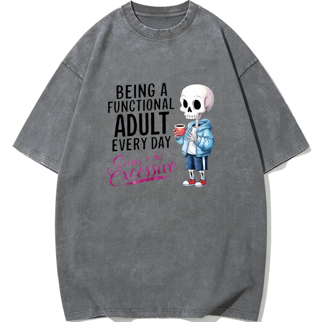 CLOOCL Being A Functional Adult Every Day Seems A Bit Excessive Printed T-shirt Premium Heavyweight Retro Washed Harajuku Tees