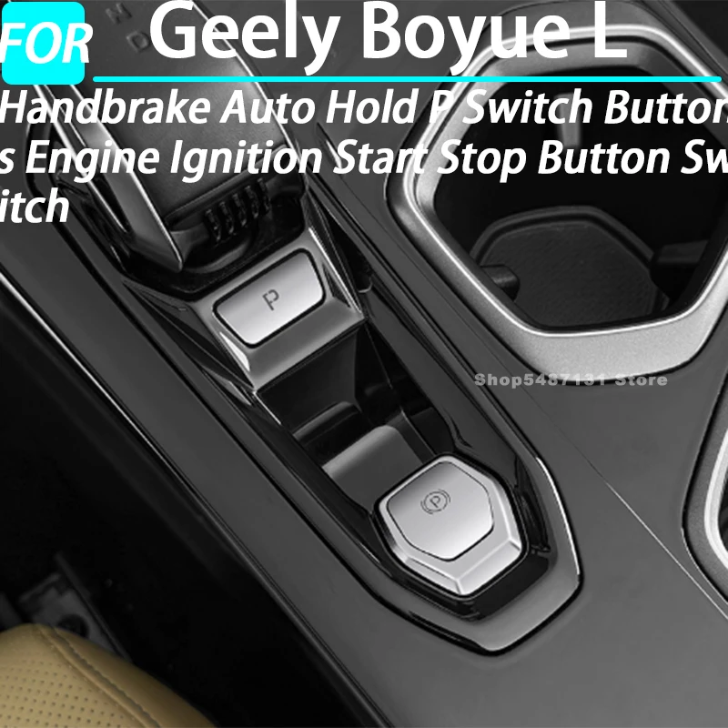 Handbrake Auto Hold P Switch Buttons Engine Ignition Start Stop Button Switch for Geely Boyue L Interior Accessories 2024 2025