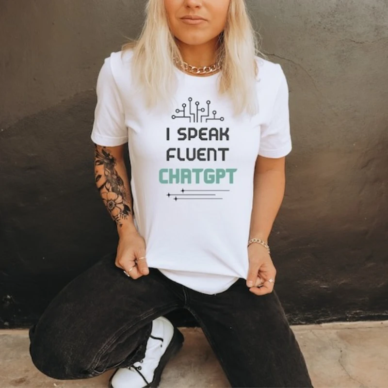 ChatGPT قميص مضحك القطن تيز الدردشة GPT أنا أتكلم بطلاقة الذكاء الاصطناعي قميص AI قميص مضحك AI طباعة قمصان النساء المحملة